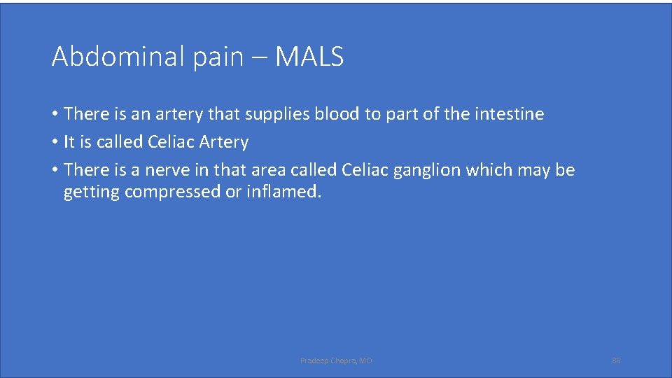 Abdominal pain – MALS • There is an artery that supplies blood to part