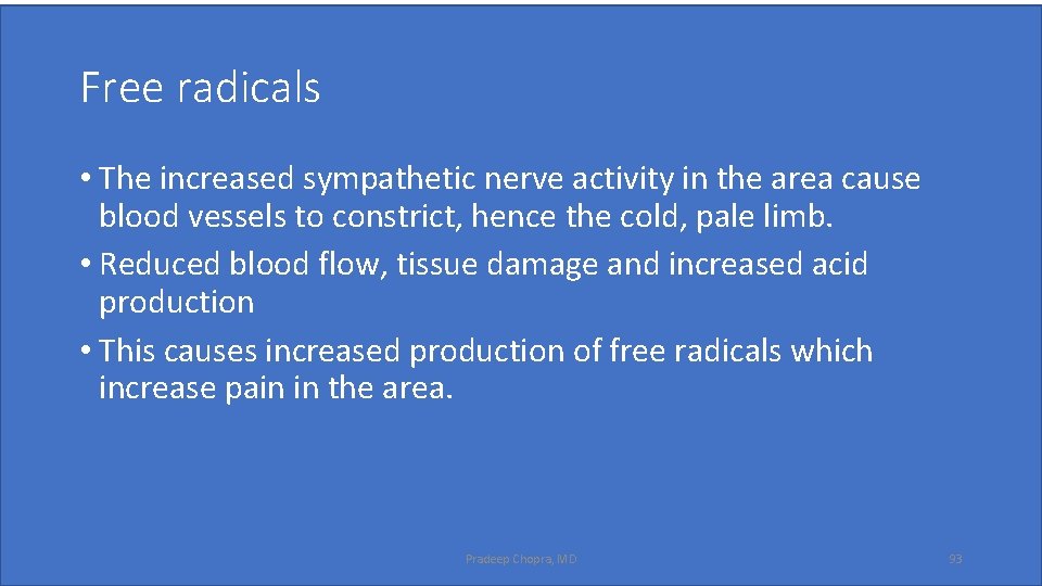 Free radicals • The increased sympathetic nerve activity in the area cause blood vessels