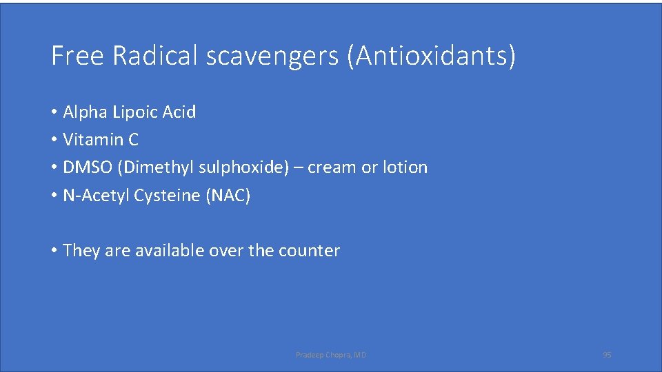 Free Radical scavengers (Antioxidants) • Alpha Lipoic Acid • Vitamin C • DMSO (Dimethyl