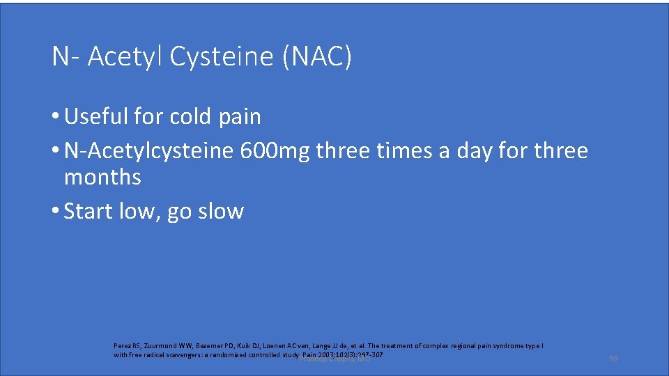 N- Acetyl Cysteine (NAC) • Useful for cold pain • N-Acetylcysteine 600 mg three