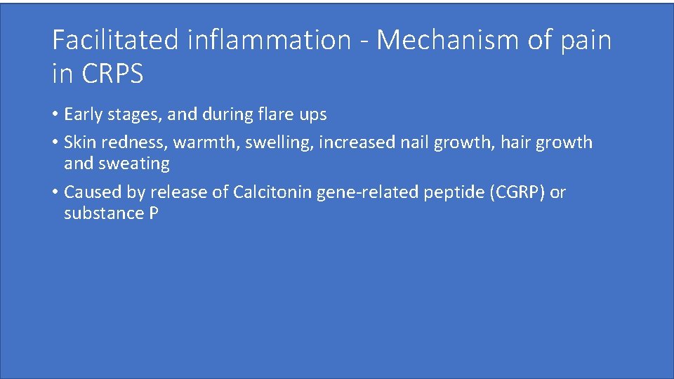 Facilitated inflammation - Mechanism of pain in CRPS • Early stages, and during flare