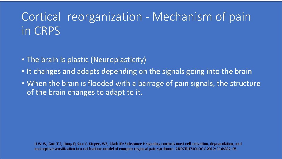 Cortical reorganization - Mechanism of pain in CRPS • The brain is plastic (Neuroplasticity)