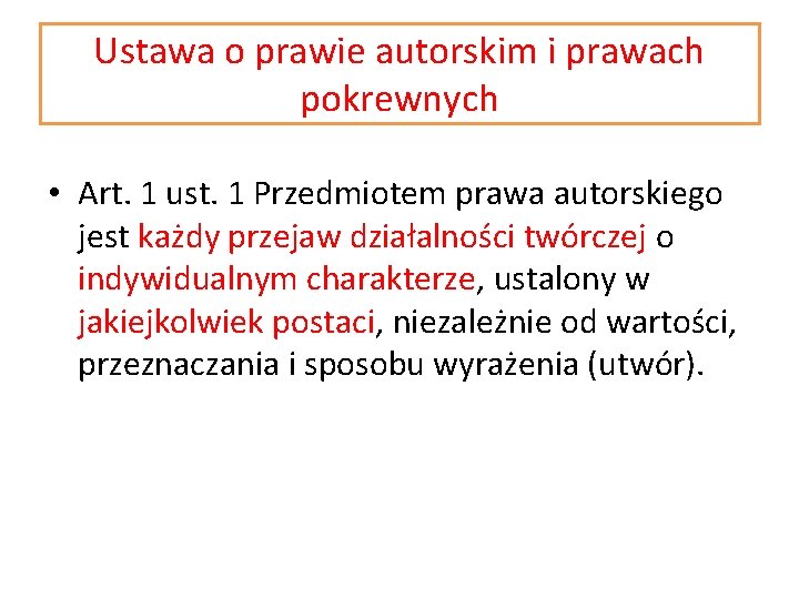 Ustawa o prawie autorskim i prawach pokrewnych • Art. 1 ust. 1 Przedmiotem prawa