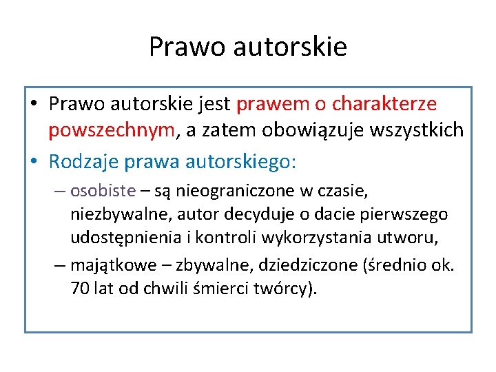 Prawo autorskie • Prawo autorskie jest prawem o charakterze powszechnym, a zatem obowiązuje wszystkich