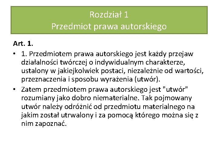 Rozdział 1 Przedmiot prawa autorskiego Art. 1. • 1. Przedmiotem prawa autorskiego jest każdy