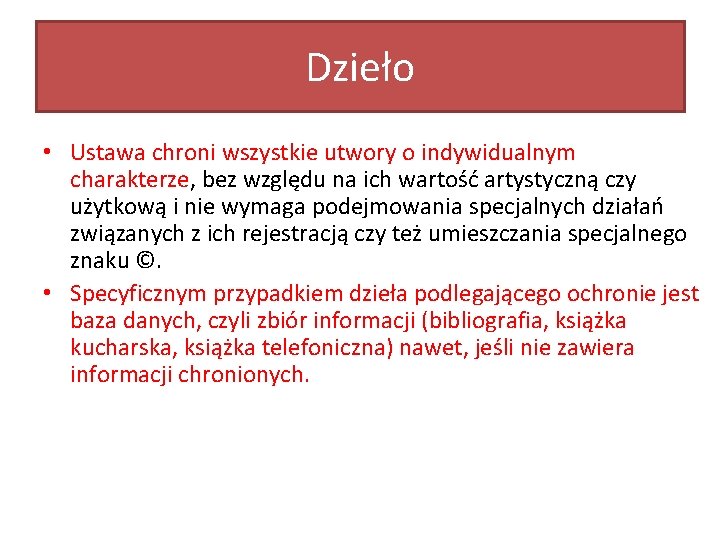 Dzieło • Ustawa chroni wszystkie utwory o indywidualnym charakterze, bez względu na ich wartość