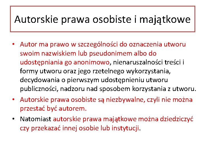 Autorskie prawa osobiste i majątkowe • Autor ma prawo w szczególności do oznaczenia utworu Autorskie prawa osobiste i majątkowe • Autor ma prawo w szczególności do oznaczenia utworu