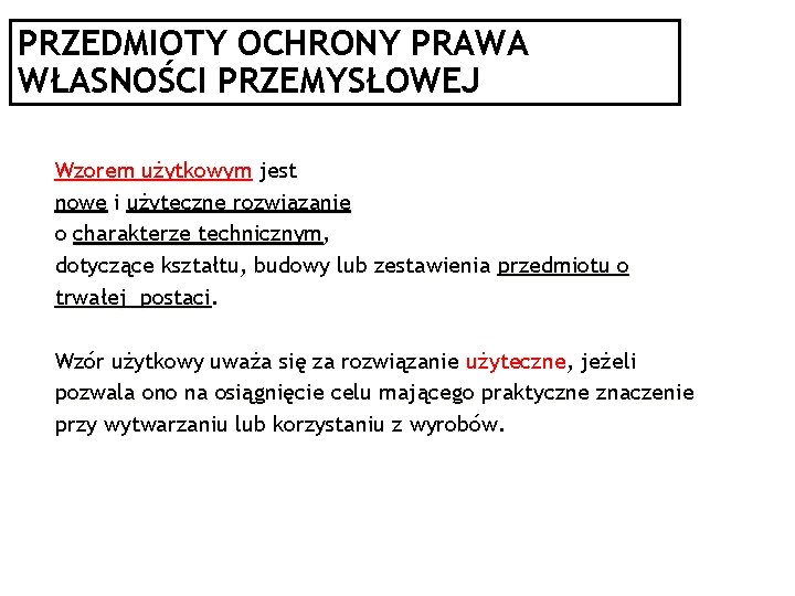 PRZEDMIOTY OCHRONY PRAWA WŁASNOŚCI PRZEMYSŁOWEJ Wzorem użytkowym jest nowe i użyteczne rozwiązanie o charakterze PRZEDMIOTY OCHRONY PRAWA WŁASNOŚCI PRZEMYSŁOWEJ Wzorem użytkowym jest nowe i użyteczne rozwiązanie o charakterze