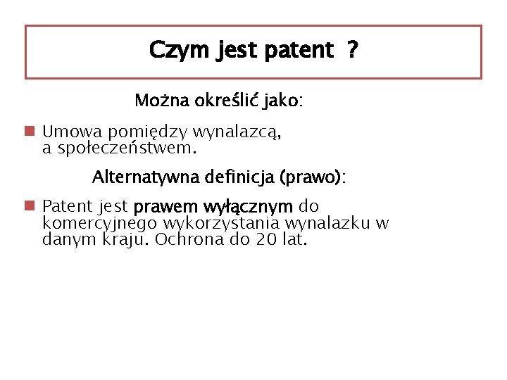 Czym jest patent ? Można określić jako: n Umowa pomiędzy wynalazcą, a społeczeństwem. Alternatywna