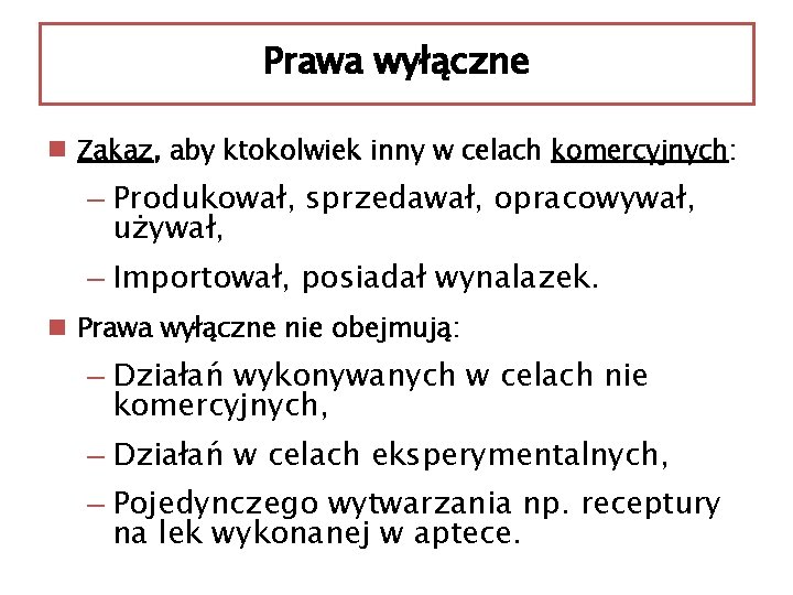 Prawa wyłączne n Zakaz, aby ktokolwiek inny w celach komercyjnych: – Produkował, sprzedawał, opracowywał, Prawa wyłączne n Zakaz, aby ktokolwiek inny w celach komercyjnych: – Produkował, sprzedawał, opracowywał,
