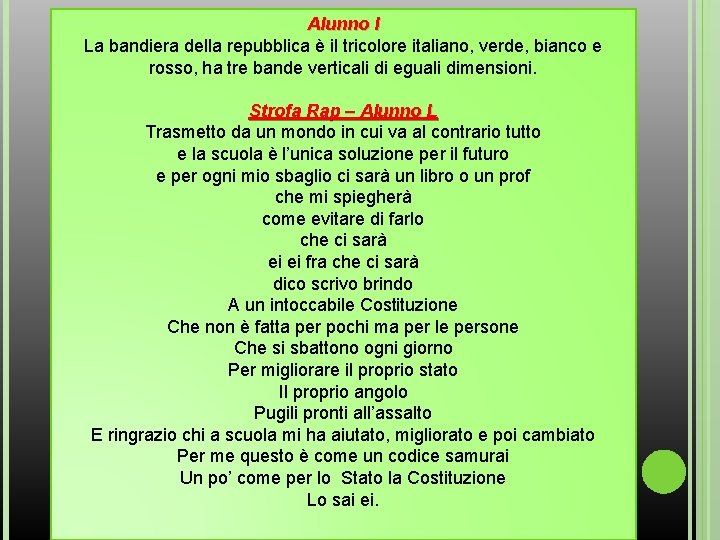 Alunno I La bandiera della repubblica è il tricolore italiano, verde, bianco e rosso,