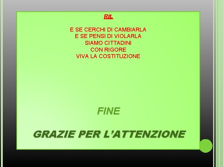 Rit. E SE CERCHI DI CAMBIARLA E SE PENSI DI VIOLARLA SIAMO CITTADINI CON