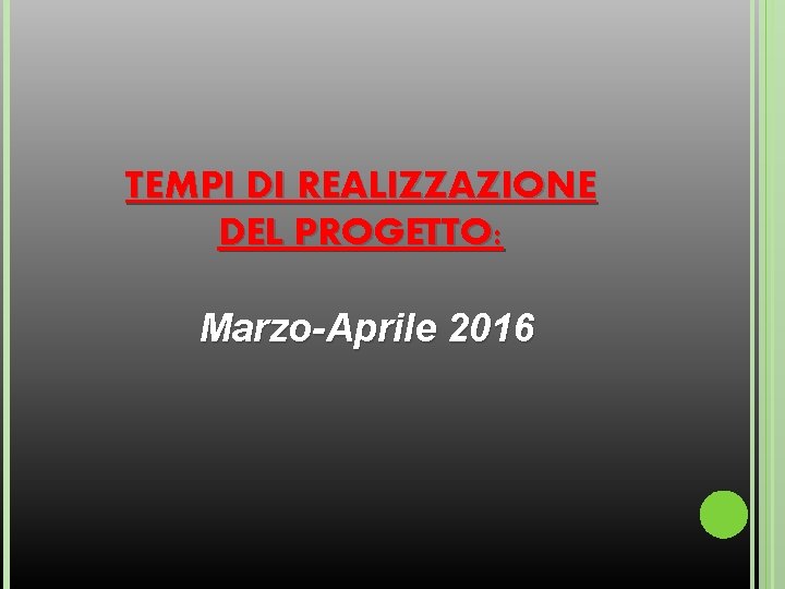 TEMPI DI REALIZZAZIONE DEL PROGETTO: Marzo-Aprile 2016 