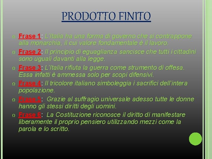 PRODOTTO FINITO Ω Ω Ω Frase 1: L’Italia ha una forma di governo che