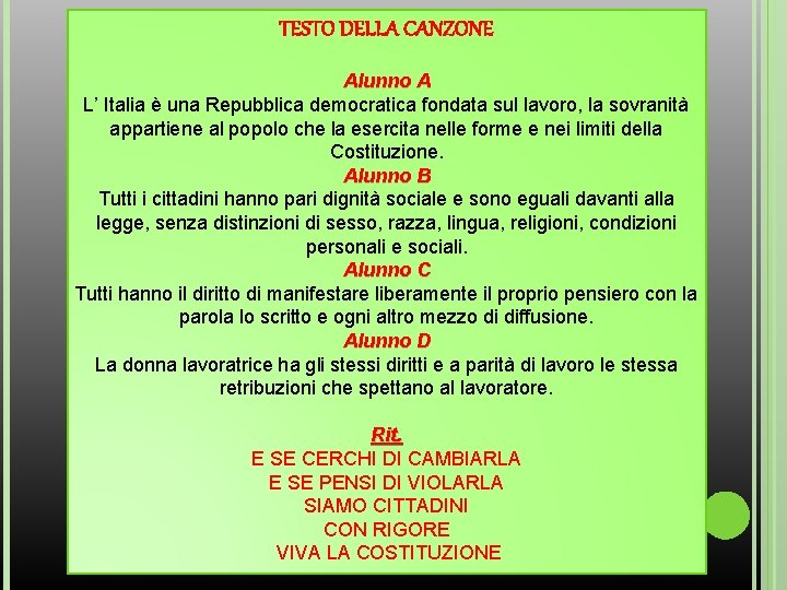 TESTO DELLA CANZONE Alunno A L’ Italia è una Repubblica democratica fondata sul lavoro,