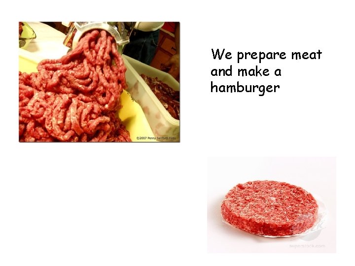 We prepare meat and make a hamburger 