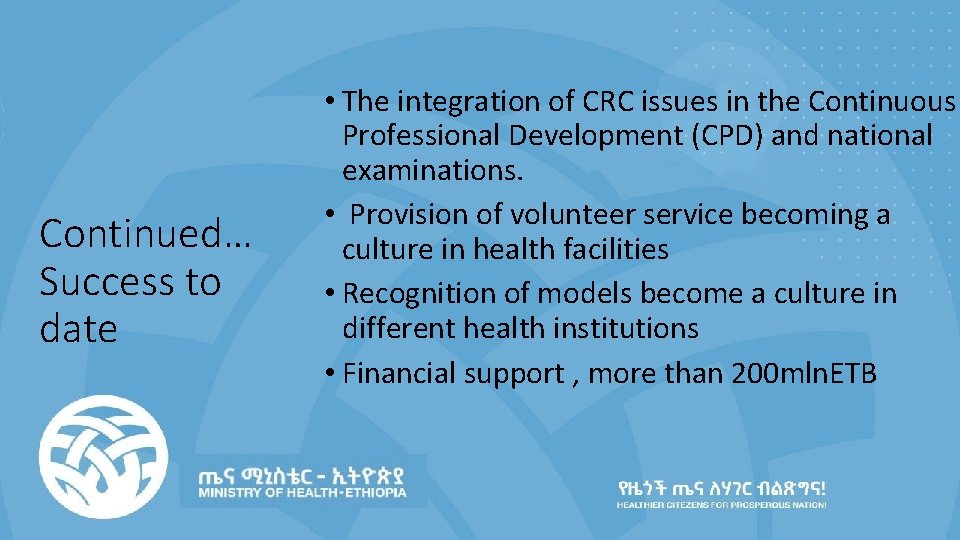 Continued… Success to date • The integration of CRC issues in the Continuous Professional