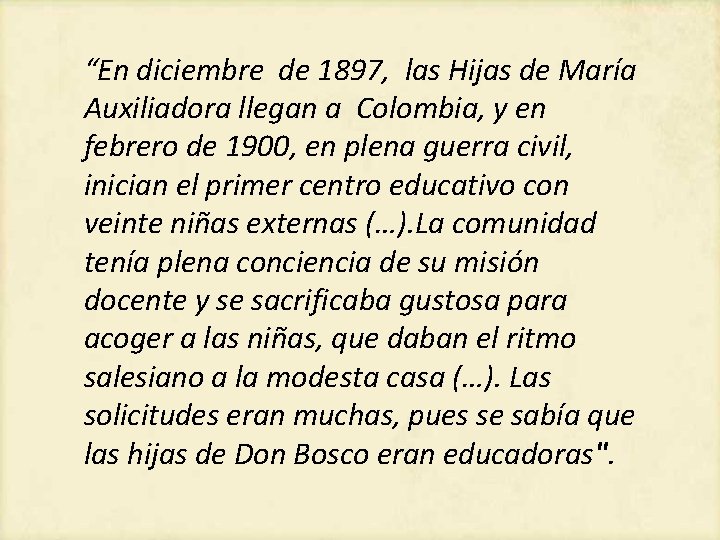 “En diciembre de 1897, las Hijas de María Auxiliadora llegan a Colombia, y en