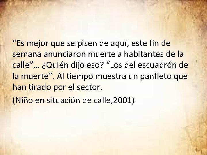 “Es mejor que se pisen de aquí, este fin de semana anunciaron muerte a