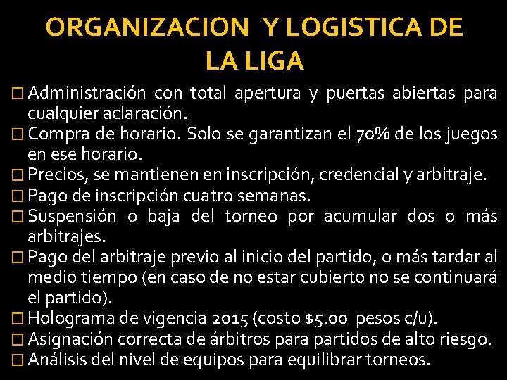 ORGANIZACION Y LOGISTICA DE LA LIGA � Administración con total apertura y puertas abiertas