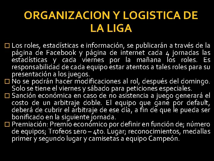 ORGANIZACION Y LOGISTICA DE LA LIGA � Los roles, estadísticas e información, se publicarán