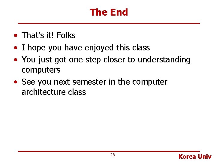 The End • That’s it! Folks • I hope you have enjoyed this class