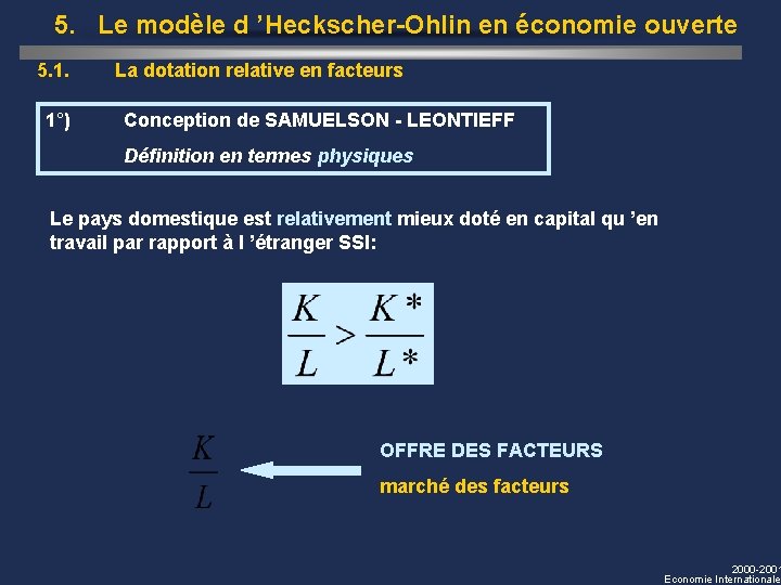 5. Le modèle d ’Heckscher-Ohlin en économie ouverte 5. 1. 1°) La dotation relative