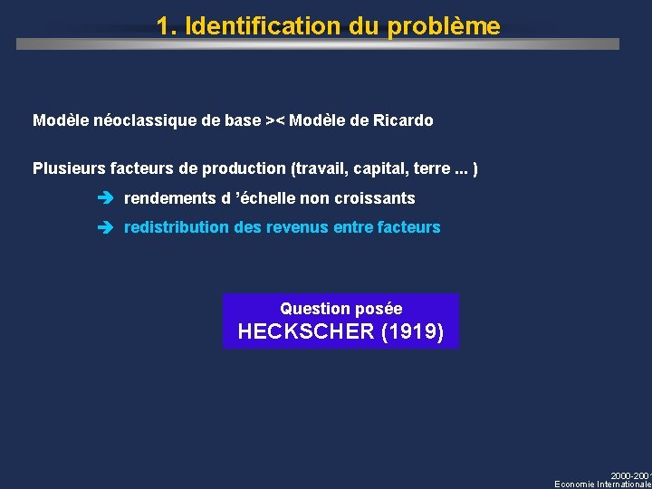 1. Identification du problème Modèle néoclassique de base >< Modèle de Ricardo Plusieurs facteurs