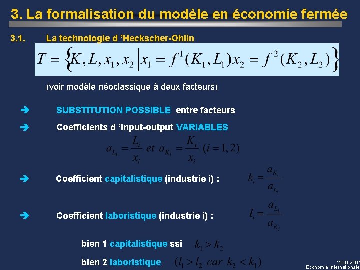 3. La formalisation du modèle en économie fermée 3. 1. La technologie d ’Heckscher-Ohlin