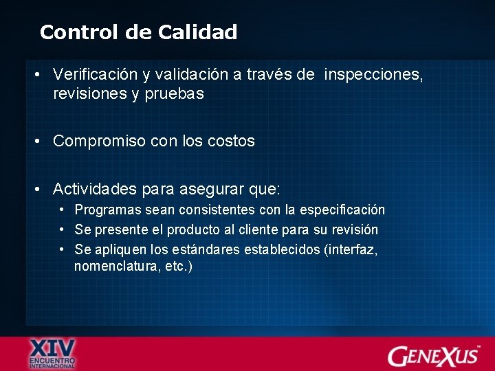 Control de Calidad • Verificación y validación a través de inspecciones, revisiones y pruebas