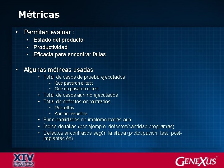 Métricas • Permiten evaluar : • Estado del producto • Productividad • Eficacia para