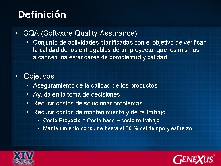 Definición • SQA (Software Quality Assurance) • Conjunto de actividades planificadas con el objetivo