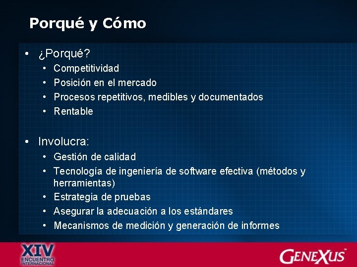 Porqué y Cómo • ¿Porqué? • • Competitividad Posición en el mercado Procesos repetitivos,