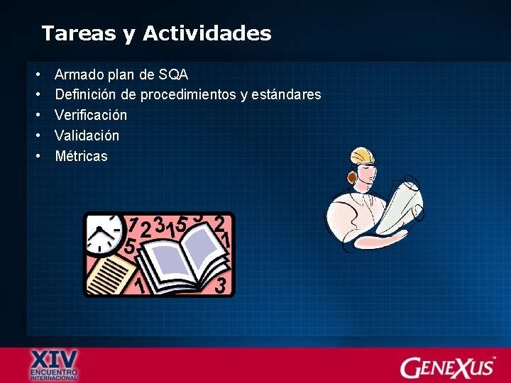 Tareas y Actividades • • • Armado plan de SQA Definición de procedimientos y