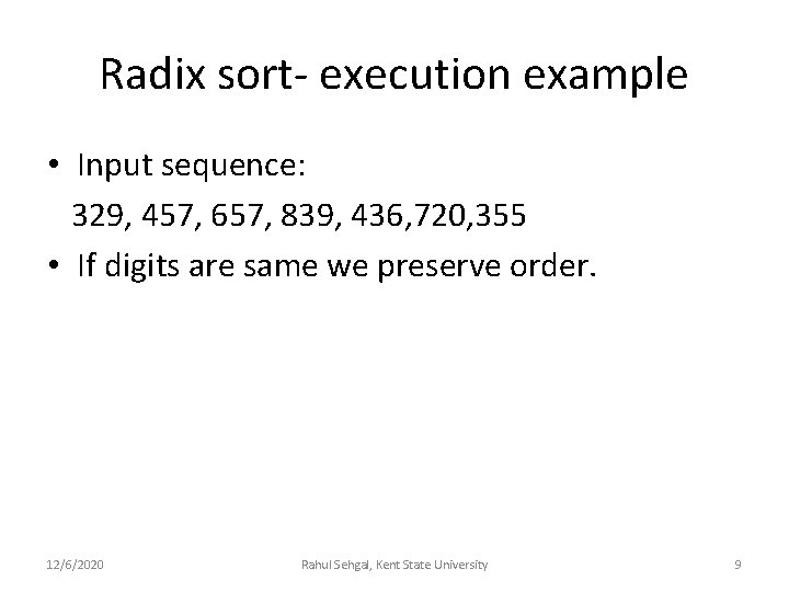 Radix sort- execution example • Input sequence: 329, 457, 657, 839, 436, 720, 355
