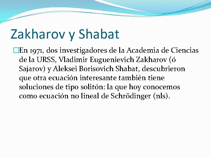 Zakharov y Shabat �En 1971, dos investigadores de la Academia de Ciencias de la