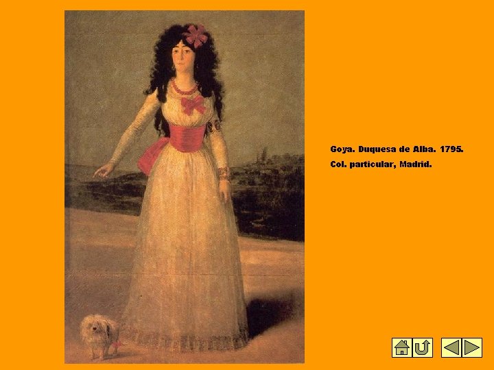 Goya. Duquesa de Alba. 1795. Col. particular, Madrid. 