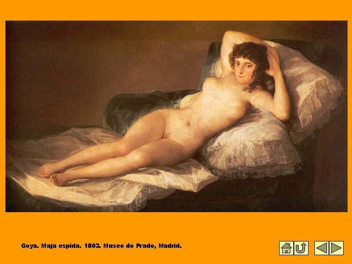 Goya. Maja espida. 1803. Museo do Prado, Madrid. 