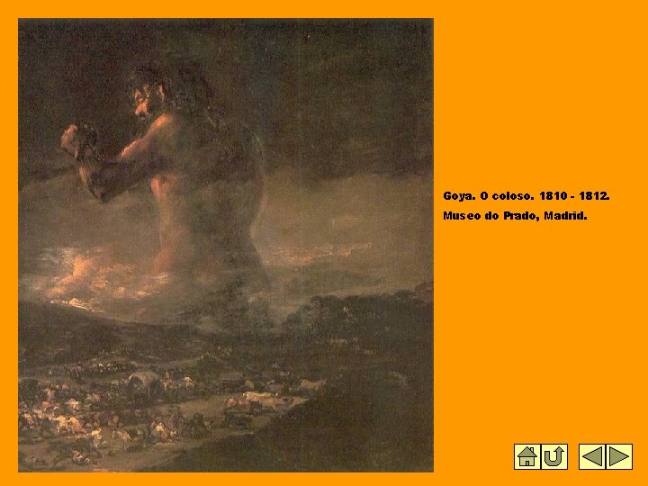 Goya. O coloso. 1810 - 1812. Museo do Prado, Madrid. 