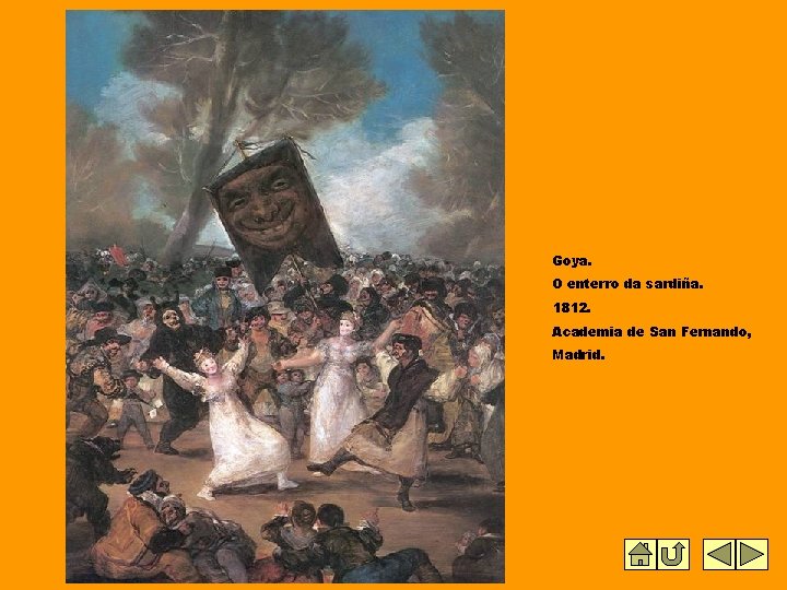 Goya. O enterro da sardiña. 1812. Academia de San Fernando, Madrid. 