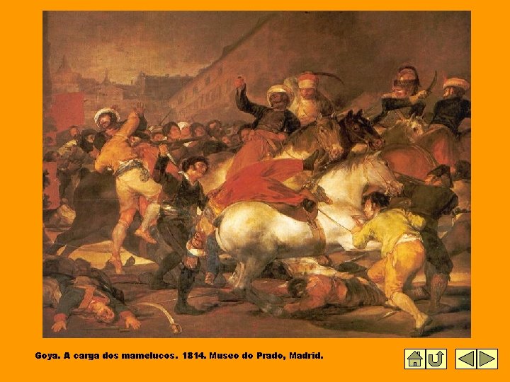 Goya. A carga dos mamelucos. 1814. Museo do Prado, Madrid. 