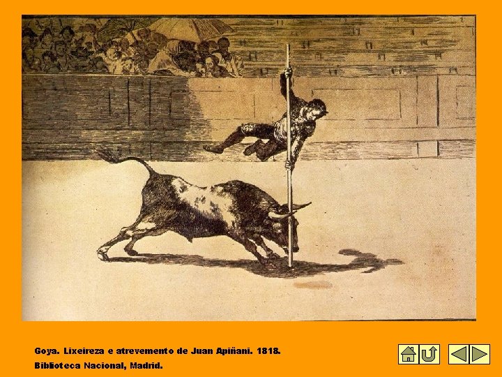 Goya. Lixeireza e atrevemento de Juan Apiñani. 1818. Biblioteca Nacional, Madrid. 