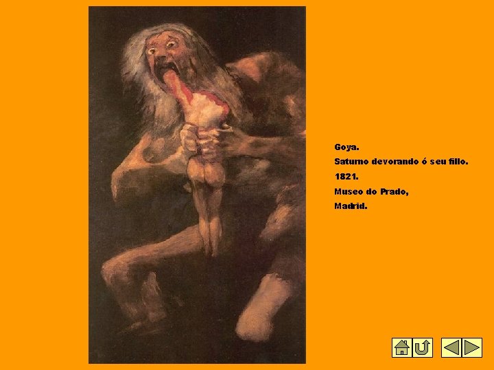 Goya. Saturno devorando ó seu fillo. 1821. Museo do Prado, Madrid. 