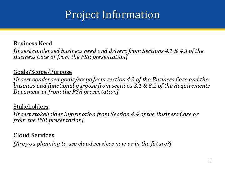 Project Information Business Need [Insert condensed business need and drivers from Sections 4. 1
