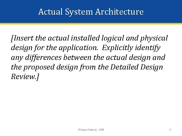 Actual System Architecture [Insert the actual installed logical and physical design for the application.