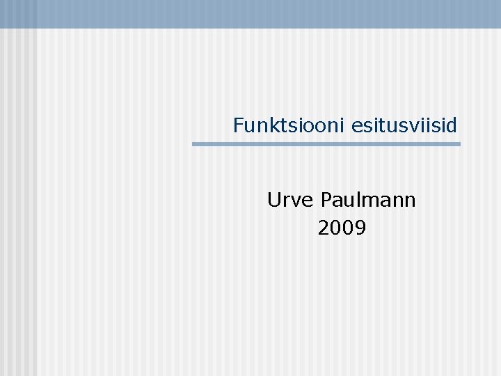 Funktsiooni esitusviisid Urve Paulmann 2009 