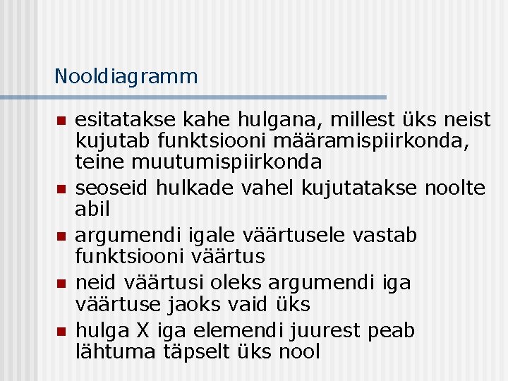 Nooldiagramm n n n esitatakse kahe hulgana, millest üks neist kujutab funktsiooni määramispiirkonda, teine