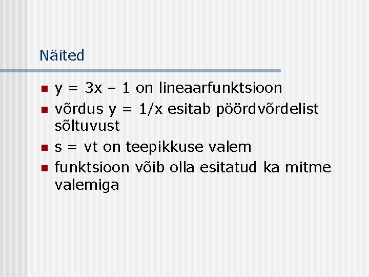 Näited n n y = 3 x – 1 on lineaarfunktsioon võrdus y =