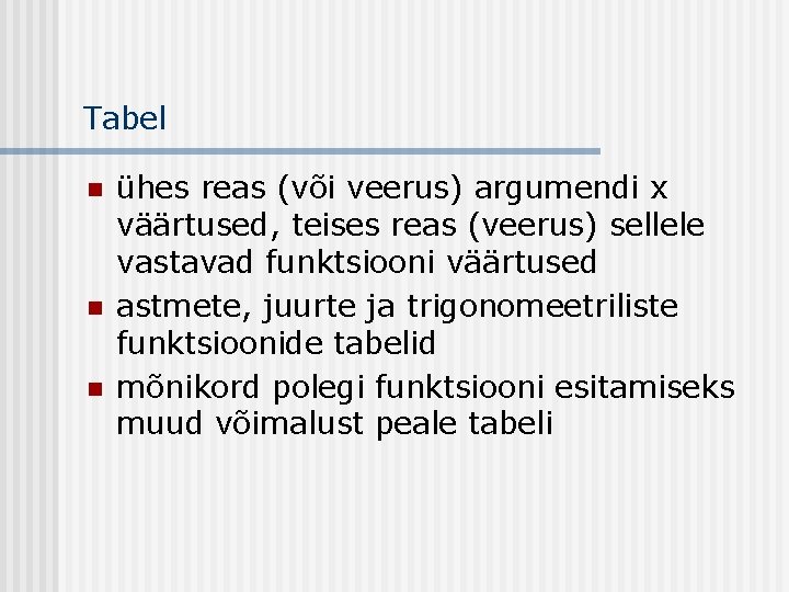 Tabel n n n ühes reas (või veerus) argumendi x väärtused, teises reas (veerus)