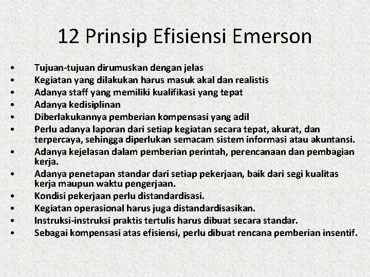 12 Prinsip Efisiensi Emerson • • • Tujuan-tujuan dirumuskan dengan jelas Kegiatan yang dilakukan